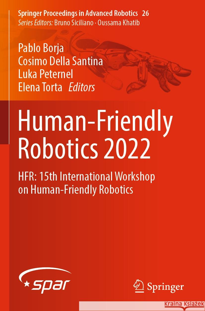 Human-Friendly Robotics 2022: Hfr: 15th International Workshop on Human-Friendly Robotics Pablo Borja Cosimo Dell Luka Peternel 9783031227332 Springer - książka