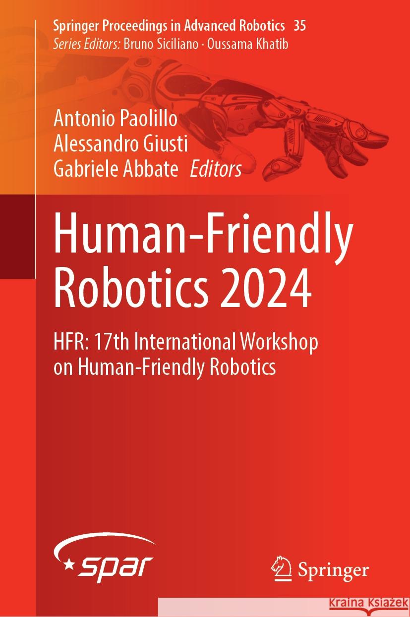 Human-Friendly Robotics 2024: Hfr: 17th International Workshop on Human-Friendly Robotics Antonio Paolillo Alessandro Giusti Gabriele Abbate 9783031816871 Springer - książka