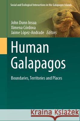 Human Galapagos: Boundaries, Territories and Places John Dun Ximena C?rdova Jaime L?pe 9783032087997 Springer - książka