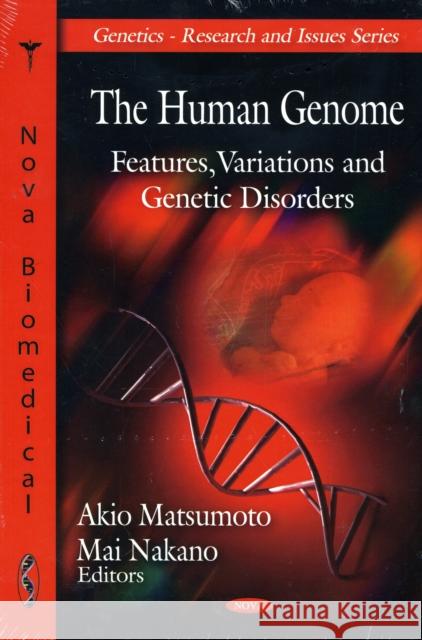 Human Genome: Features, Variations & Genetic Disorders Akio Matsumoto, Mai Nakano 9781607416951 Nova Science Publishers Inc - książka