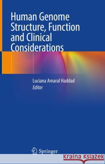 Human Genome Structure, Function and Clinical Considerations Luciana Amaral Haddad 9783030731502 Springer - książka