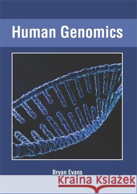 Human Genomics Bryan Evans 9781632428424 Foster Academics - książka