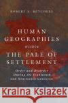 Human Geographies Within the Pale of Settlement: Order and Disorder During the Eighteenth and Nineteenth Centuries Mitchell, Robert E. 9783319991443 Palgrave MacMillan