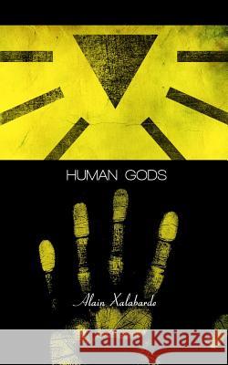 Human Gods Alain Xalabarde 9781482715484 Createspace Independent Publishing Platform - książka