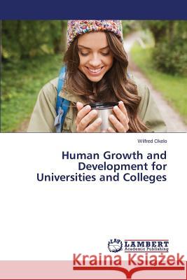 Human Growth and Development for Universities and Colleges Okelo Wilfred 9783659742644 LAP Lambert Academic Publishing - książka