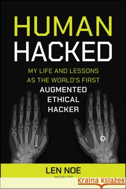 Human Hacked: My Life and Lessons as the World's First Augmented Ethical Hacker Len (CyberArk Software) Noe 9781394269167 John Wiley & Sons Inc - książka