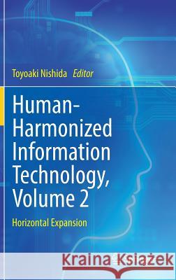 Human-Harmonized Information Technology, Volume 2: Horizontal Expansion Nishida, Toyoaki 9784431565338 Springer - książka