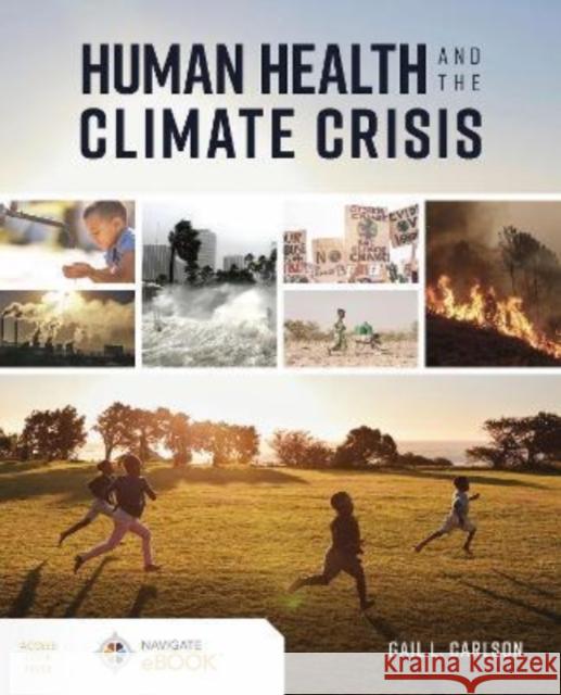 Human Health and the Climate Crisis Gail Carlson 9781284207293 Jones & Bartlett Publishers - książka