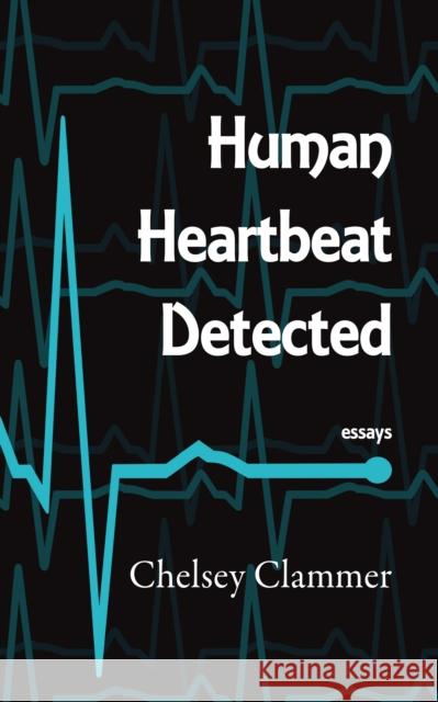 Human Heartbeat Detected Chelsey Clammer 9781636280554 Red Hen Press - książka