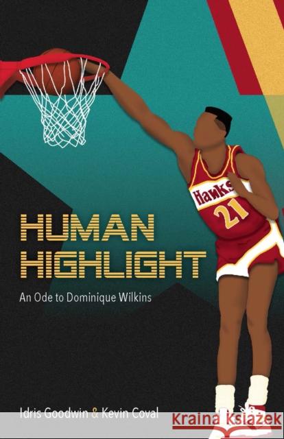 Human Highlight: An Ode to Dominique Wilkins  9781608469840 Haymarket Books - książka
