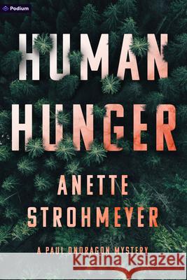 Human Hunger: A Paul Ondragon Mystery Anette Strohmeyer 9781039456631 Podium Publishing - książka