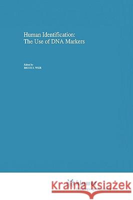 Human Identification: The Use of DNA Markers Weir                                     B. Weir B. S. Weir 9780792335207 Kluwer Academic Publishers - książka