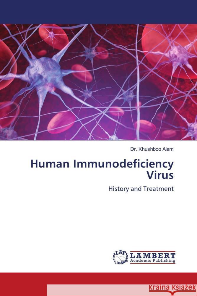 Human Immunodeficiency Virus Alam, Dr. Khushboo 9786203929362 LAP Lambert Academic Publishing - książka