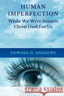 Human Imperfection: While We Were Sinners Christ Died For Us Andrews, Edward D. 9781945757556 Christian Publishing House - książka