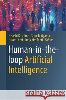 Human-In-The-Loop Artificial Intelligence Hisashi Kashima Satoshi Oyama Hiromi Arai 9789819207251 Springer - książka