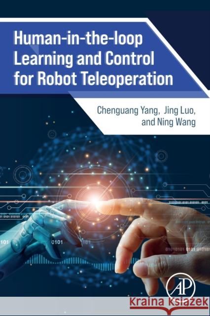 Human-in-the-loop Learning and Control for Robot Teleoperation Ning (Senior Lecturer of Robotics, Bristol Robotics Laboratory, University of the West of England, UK) Wang 9780323951432 Elsevier Science & Technology - książka