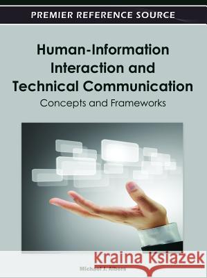Human-Information Interaction and Technical Communication: Concepts and Frameworks Albers, Michael J. 9781466601529 Information Science Reference - książka