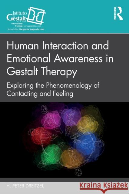 Human Interaction and Emotional Awareness in Gestalt Therapy: Exploring the Phenomenology of Contacting and Feeling Peter H. Dreitzel 9780367644543 Routledge - książka