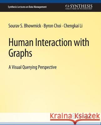 Human Interaction with Graphs Sourav S. Bhowmick Byron Choi Chengkai Li 9783031007330 Springer International Publishing AG - książka