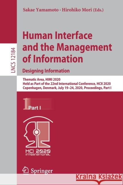 Human Interface and the Management of Information. Designing Information: Thematic Area, Himi 2020, Held as Part of the 22nd International Conference, Yamamoto, Sakae 9783030500191 Springer - książka