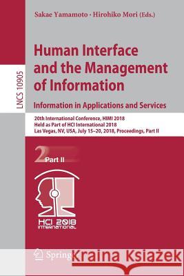 Human Interface and the Management of Information. Information in Applications and Services: 20th International Conference, Himi 2018, Held as Part of Yamamoto, Sakae 9783319920450 Springer - książka