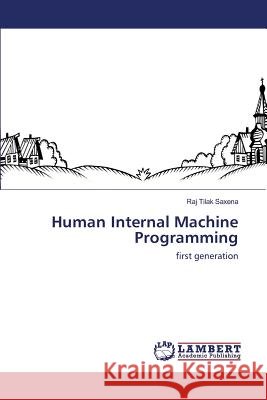 Human Internal Machine Programming Saxena Raj Tilak 9783659821912 LAP Lambert Academic Publishing - książka