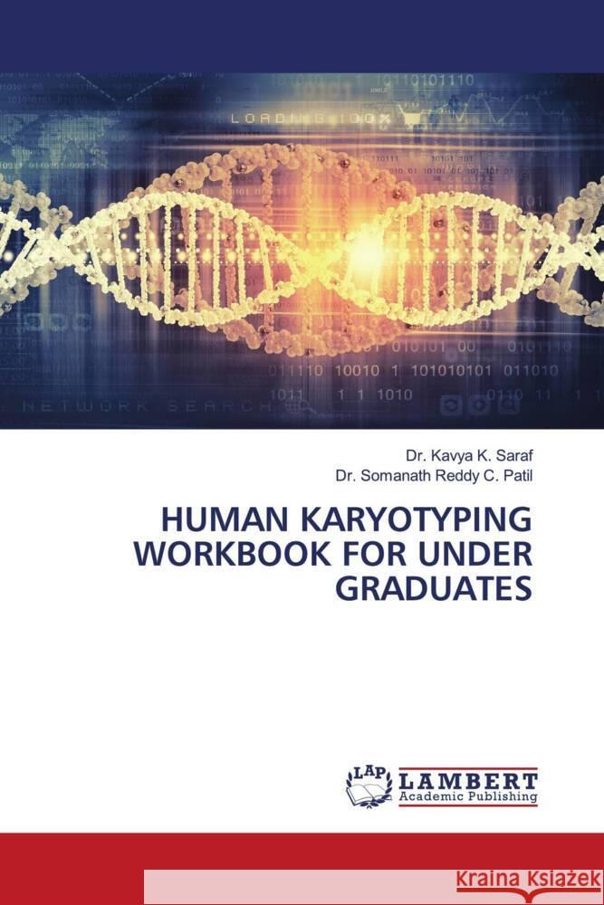 HUMAN KARYOTYPING WORKBOOK FOR UNDER GRADUATES Saraf, Dr. Kavya K., C. Patil, Dr. Somanath Reddy 9786204977300 LAP Lambert Academic Publishing - książka