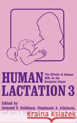 Human Lactation 3: The Effects of Human Milk on the Recipient Infant Goldman, A. S. 9780306425981 Springer - książka