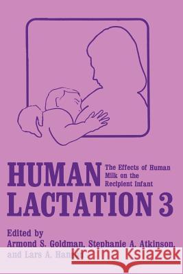 Human Lactation 3: The Effects of Human Milk on the Recipient Infant Goldman, A. S. 9781489908391 Springer - książka