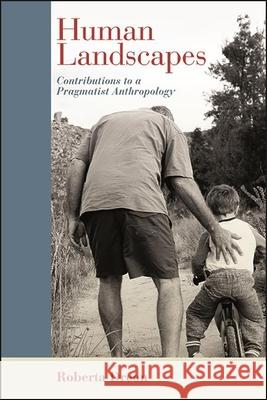 Human Landscapes: Contributions to a Pragmatist Anthropology Dreon, Roberta 9781438488226 State University of New York Press - książka