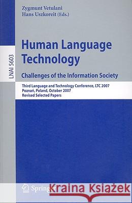 Human Language Technology. Challenges of the Information Society: Third Language and Technology Conference, LTC 2007, Poznan, Poland, October 5-7, 2007, Revised Selected Papers Zygmunt Vetulani, Hans Uszkoreit 9783642042348 Springer-Verlag Berlin and Heidelberg GmbH &  - książka