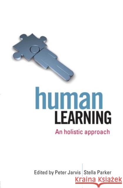 Human Learning: An Holistic Approach Jarvis, Peter 9780415432184 TAYLOR & FRANCIS LTD - książka