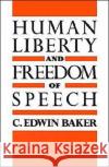 Human Liberty and Freedom of Speech C. Edwin Baker 9780195079029 Oxford University Press