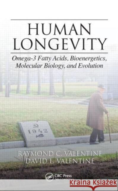 Human Longevity: Omega-3 Fatty Acids, Bioenergetics, Molecular Biology, and Evolution Raymond C. Valentine David L. Valentine 9781466594869 CRC Press - książka
