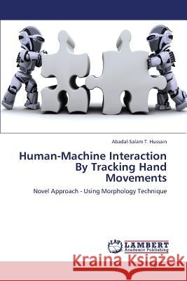 Human-Machine Interaction by Tracking Hand Movements Hussain Abadal-Salam T 9783659380327 LAP Lambert Academic Publishing - książka