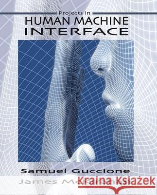 Human Machine Interface: Concepts and Projects Guccione-McKirahan 9780831135829 Industrial Press - książka