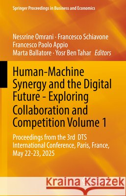 Human-Machine Synergy and the Digital Future - Exploring Collaboration and Competition Volume 1: Proceedings from the 3rd DTS International Conference, Paris, France, May 22-23, 2025  9783032213464 Springer - książka
