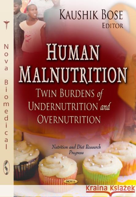 Human Malnutrition: Twin Burdens of Undernutrition & Overnutrition Kaushik Bose 9781624170430 Nova Science Publishers Inc - książka