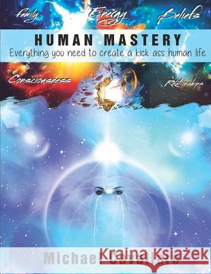 Human Mastery: Everything You Need to Create a Kick Ass Human Life Michael Cavallaro 9781794419919 Independently Published - książka