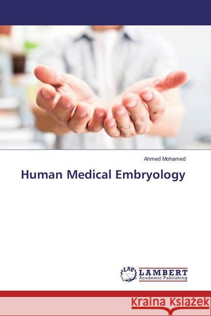 Human Medical Embryology Mohamed, Ahmed 9786137120040 LAP Lambert Academic Publishing - książka