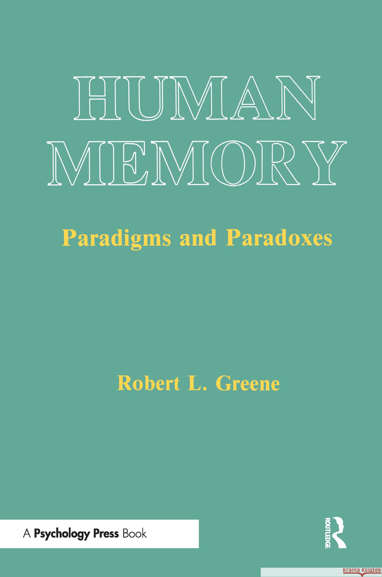 Human Memory: Paradigms and Paradoxes Greene, Robert L. 9780805809978 Lawrence Erlbaum Associates - książka