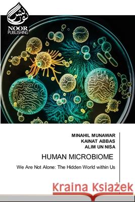 HUMAN MICROBIOME MUNAWAR, MINAHIL, Abbas, Kainat, Nisa, Alim un 9786208871000 Noor Publishing - książka