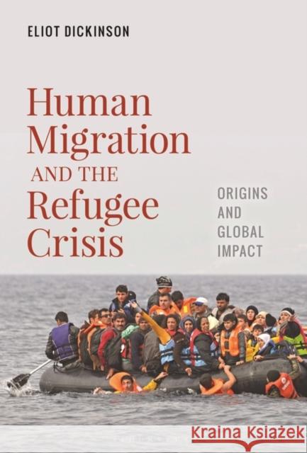 Human Migration and the Refugee Crisis Eliot (Western Oregon University, USA) Dickinson 9781440858444 Bloomsbury Publishing Plc - książka