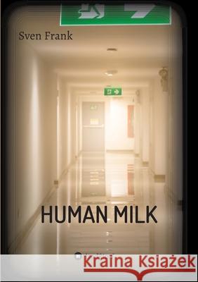 HUMAN MILK - An almost true story Sven Frank 9783347317833 Tredition Gmbh - książka