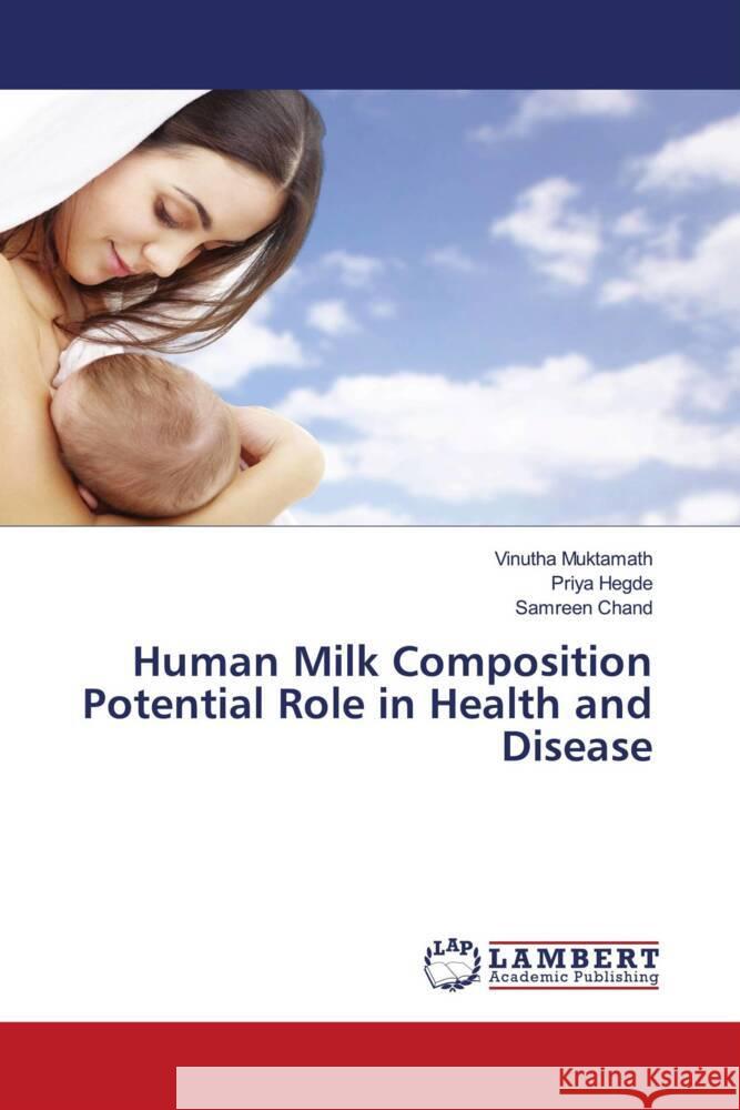 Human Milk Composition Potential Role in Health and Disease Muktamath, Vinutha, Hegde, Priya, Chand, Samreen 9786204210230 LAP Lambert Academic Publishing - książka