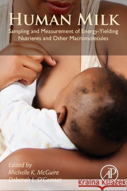 Human Milk: Sampling and Measurement of Energy-Yielding Nutrients and Other Macromolecules Michelle K. McGuire Deborah O'Connor 9780128153505 Academic Press - książka