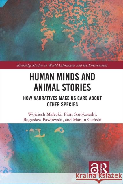 Human Minds and Animal Stories: How Narratives Make Us Care About Other Species Malecki, Wojciech 9780367661960 Routledge - książka