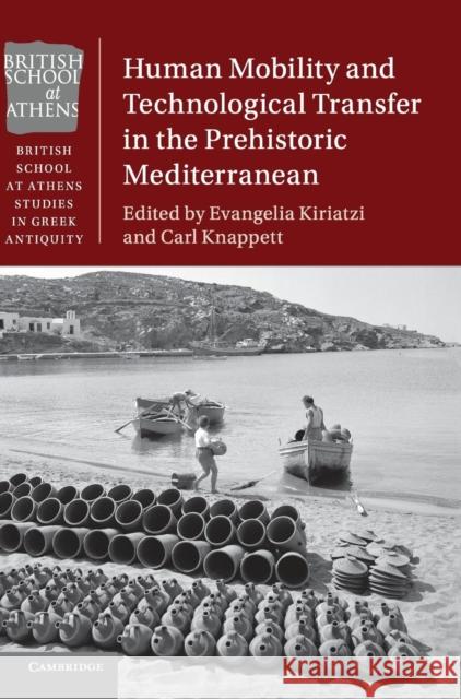 Human Mobility and Technological Transfer in the Prehistoric Mediterranean Evangelia Kiriatzi Carl Knappett 9781107142435 Cambridge University Press - książka