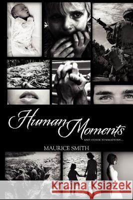 Human Moments: And Other Summations... Smith, Maurice 9781477145173 Xlibris Corporation - książka