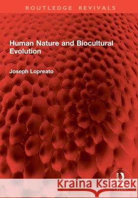 Human Nature and Biocultural Evolution Joseph Lopreato 9781032962085 Routledge - książka